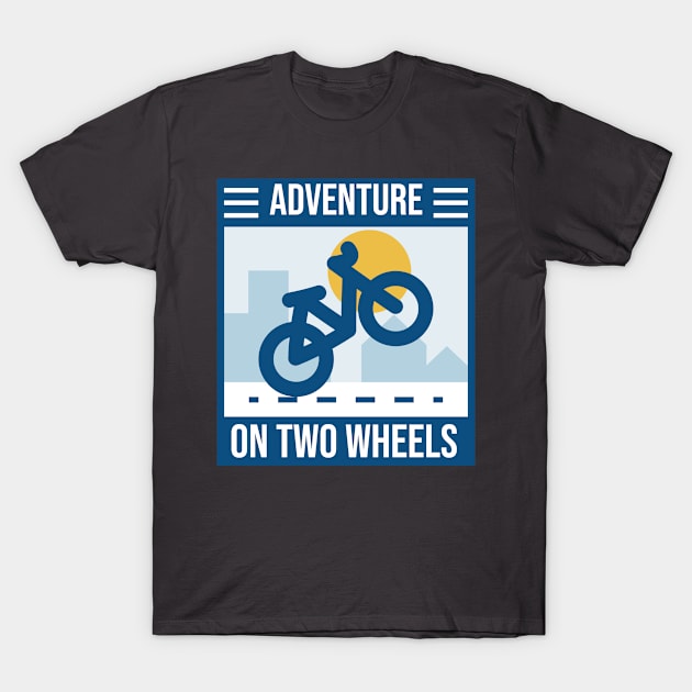 Adventure on two wheels T-Shirt by SouthPasadenaTeeShop